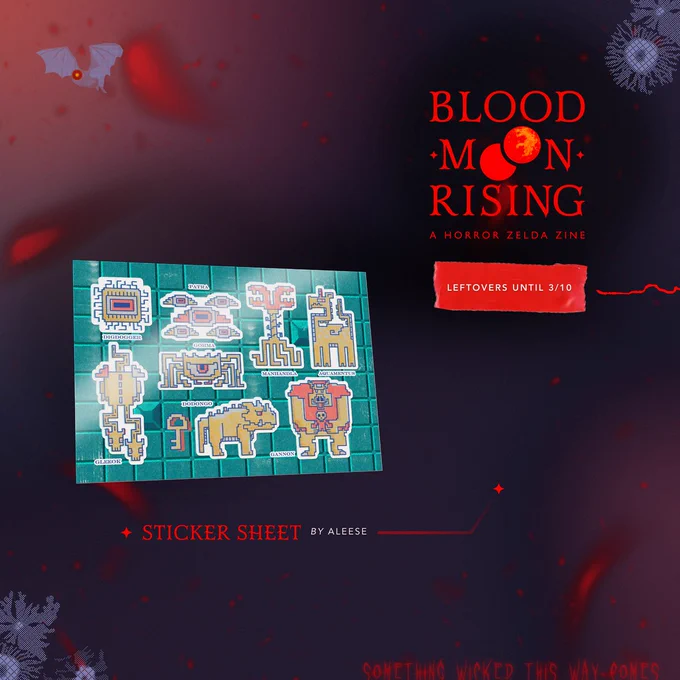 Blood Moon Rising: A Horror Zelda Zine presents the preview of Aleese's Sticker Sheet. The sticker sheet has stickers of various monsters in a pixelated style.
Leftovers are open until March 10.